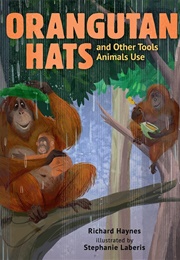 Orangutan Hats and Other Tools Animals Use (Richard Haynes)