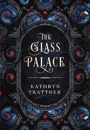 The Glass Palace (Kathryn Trattner)