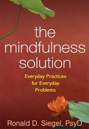 The Mindfulness Solution (Ronald D. Siegel)