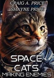 Space Cats Making Enemies (Craig and Shayne Price)