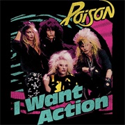 I Want Action - Poison