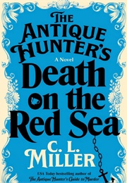 The Antique Hunter&#39;s Death on the Red Sea (CL Miller)