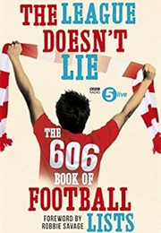 The League Doesn&#39;t Lie: The 606 Book of Lists (Radio Five Live, Robbie Savage)