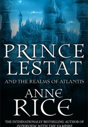 Prince Lestat and the Realms of Atlantis (Anne Rice)