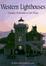 Western Lighthouses: Olympic Peninsula to San Diego (Bruce Roberts and Ray Jones)