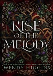 Rise of the Melody (Wendy Higgins)