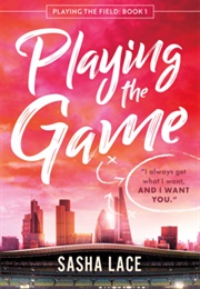 Playing the Game (Sasha Lace)