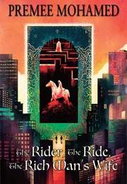 The Ride, the Rider, and the Rich Man&#39;s Wife (Premee Mohamed)