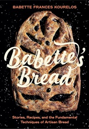 Babette&#39;s Bread (Babette Frances Kourelos)