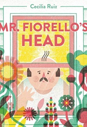 Mr. Fiorello&#39;s Head (Cecilia Ruiz)