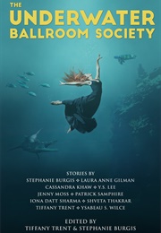 The Underwater Ballroom Society (Tiffany Trent &amp; Stephanie Burgies)