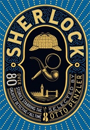 Sherlock: Over Eighty Stories Starring the Greatest Detective of All Time (Otto Penzler)