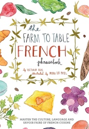 The Farm to Table French Phrasebook (Victoria Mas)