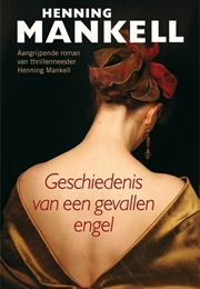 Geschiedenis Van Een Gevallen Engel (Henning Mankell)