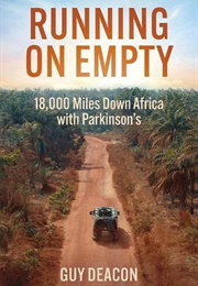 Running on Empty: 18,000 Miles Down Africa With Parkinsons (Guy Deacon)