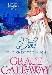 The Duke Who Knew Too Much (Grace Callaway)