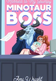 Married to My Grumpy Minotaur Boss (Ami Wright)