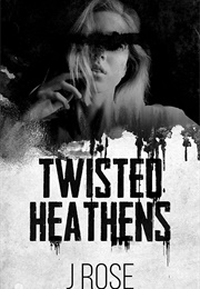 Twisted Heathens (J. Rose)