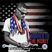 Speaker Knockerz - Married to the Money