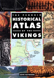 The Penguin Historical Atlas of the Vikings (John Haywood)