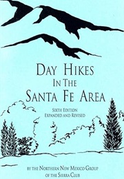 Day Hikes in the Santa Fe Area (Northern New Mexico Group of the Sierra Club)