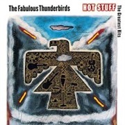 Hot Stuff: The Greatest Hits - The Fabulous Thunderbirds