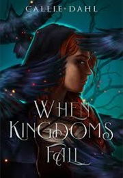 When Kingdoms Fall (Callie Dahl)