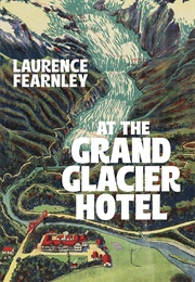 At the Grand Glacier Hotel (LAURENCE FEARNLEY)