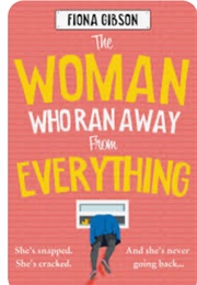 The Woman Who Ran Away From Everything (Fiona Gibson)