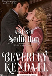 A Kiss of Seduction (Beverley Kendall)