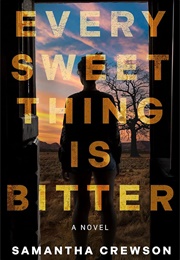 Every Sweet Thing Is Bitter (Samantha Crewson)