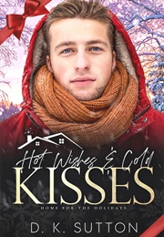 Hot Wishes and Cold Kisses (D.K. Sutton)