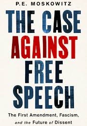 The Case Against Free Speech (P.E. Moskowitz)