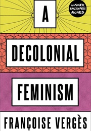 A Decolonial Feminism (Francois Verges)