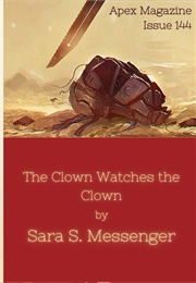 The Clown Watches the Clown (Sara S. Messenger)