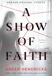 A Show of Faith (Greer Hendricks)