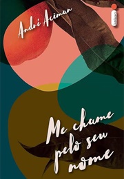 Me Chame Pelo Seu Nome (André Aciman)