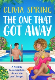 The One That Got Away (Olivia Spring)