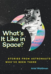 What&#39;s It Like in Space? (Ariel Waldman)