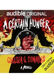 A Certain Hunger (Chelsea G. Summers - Read by Hillary Huber)