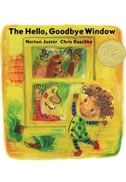 The Hello, Goodbye Window (Norton Juster     Ill. Chris Raschka)