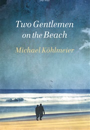 Two Gentlemen on the Beach (Michael Köhlmeier)