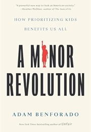 A Minor Revolution: How Prioritizing Kids Benefits Us All (Adam Benforado)