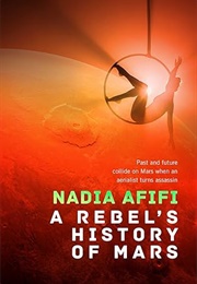 A Rebel&#39;s History of Mars (Nadia AFIfi)