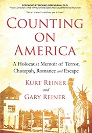 Counting on America: A Holocaust Memoir of Terror, Chutzpah, Romance and Escape (Gary Reiner)