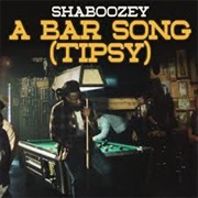 A Bar Song (Tipsy) - Shaboozey