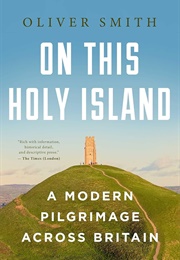 On This Holy Island: A Modern Pilgrimage Across Britain (Oliver Smith)