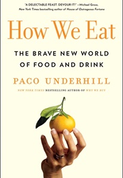 How We Eat: The Brave New World of Food and Drink (Paco Underhill)