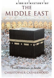 A Brief History of the Middle East (Catherwood, Christopher)