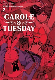 Carole &amp; Tuesday, Vol. 2 (Morito Yamataka, BONES, &amp; Shinichiro Watanabe)